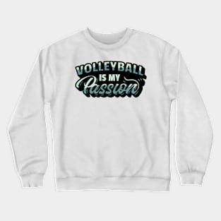 Volleyball is My Passion Crewneck Sweatshirt